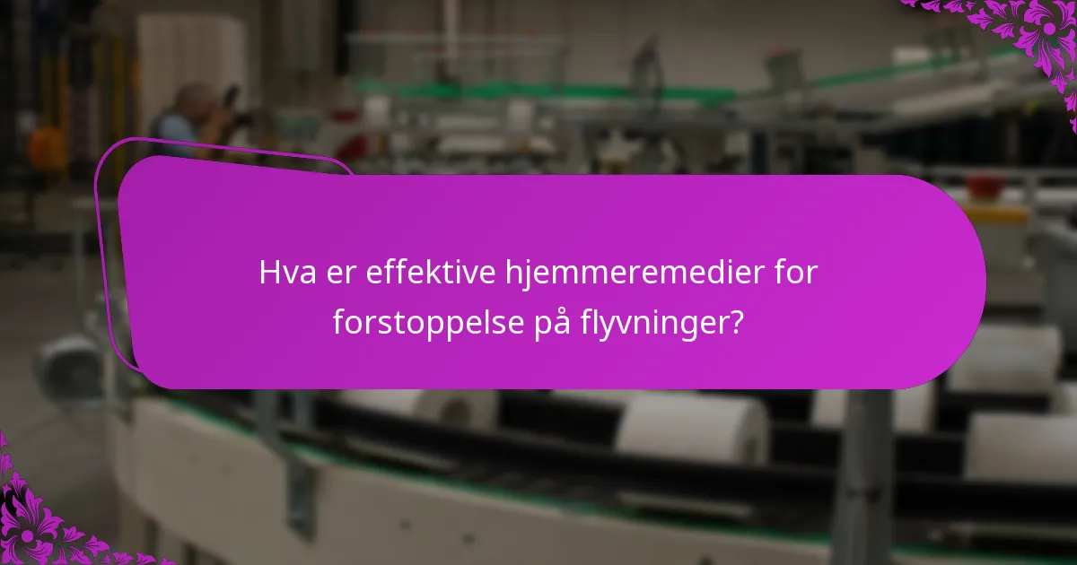 Hva er effektive hjemmeremedier for forstoppelse på flyvninger?