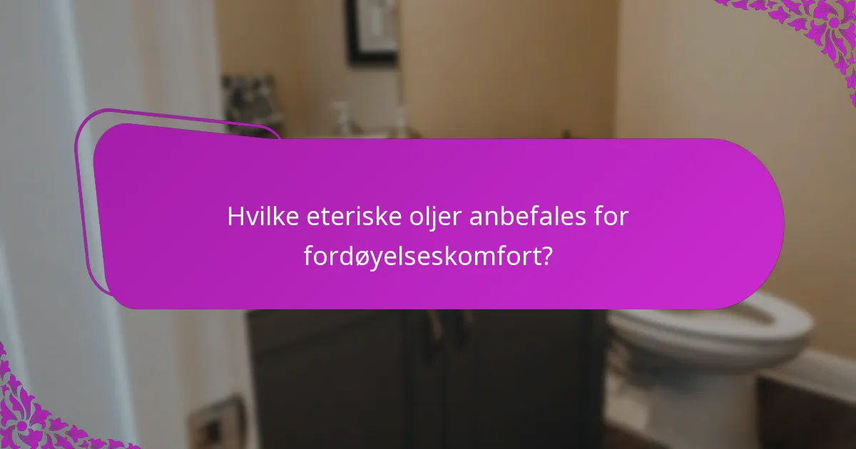 Hvilke eteriske oljer anbefales for fordøyelseskomfort?
